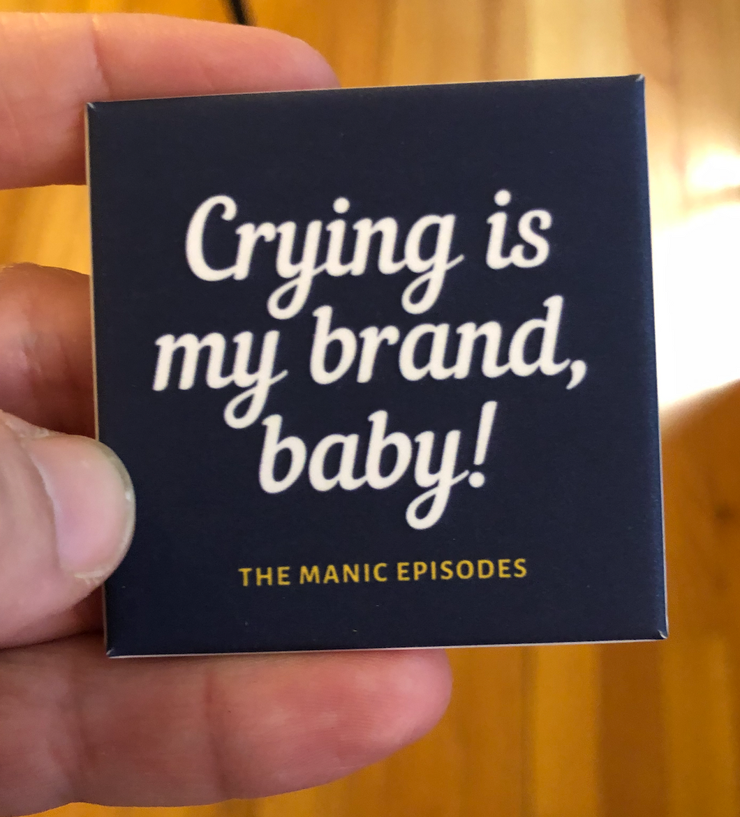 Crying is my Brand fridge magnet!