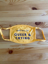 Load image into Gallery viewer, Under Here, I’m Queer and Crying Mask!
